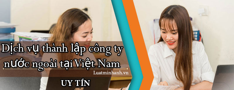 Dịch vụ thành lập công ty nước ngoài tại Việt Nam